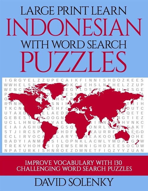 Large Print Learn Indonesian with Word Search Puzzles: Learn Indonesian Language Vocabulary with Challenging Easy to Read Word Find Puzzles (Paperback)