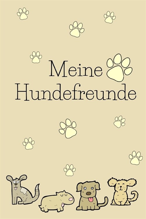 Meine Hundefreunde: Hunde Freundebuch zum ausf?len f? meinen Vierbeiner und mich! (Paperback)