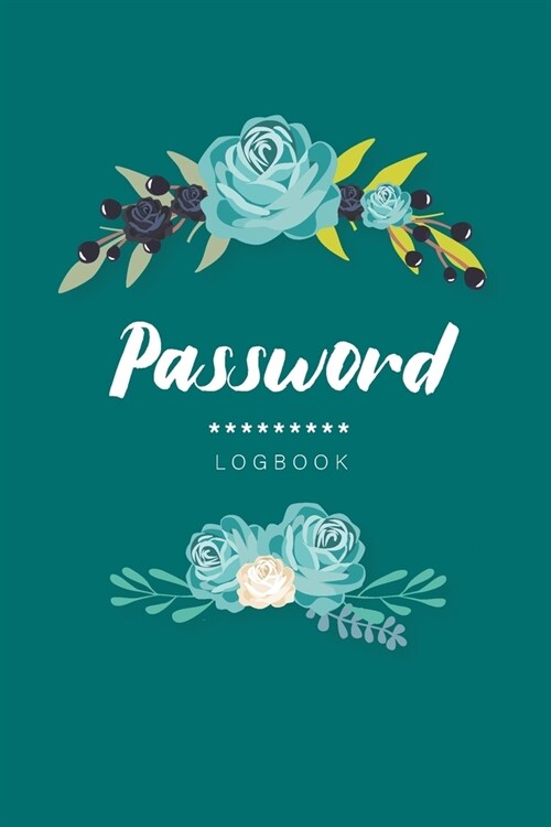 Password Logbook: Floral Teal Color Cover - Personal Internet Address and ID Password Organizer Journal Keeper Book with Tabs - Safety O (Paperback)