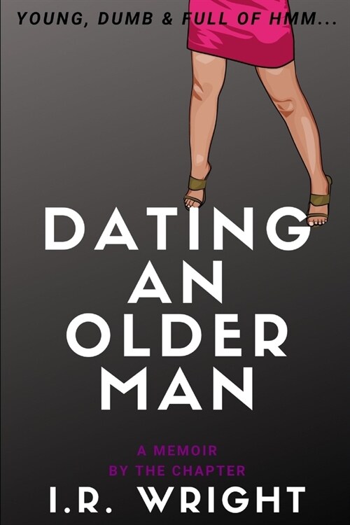 알라딘 Dating An Older Man Young Dumb And Full Of Hmm A Memoir By The Chapter Paperback 