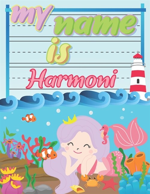 My Name is Harmoni: Personalized Primary Tracing Book / Learning How to Write Their Name / Practice Paper Designed for Kids in Preschool a (Paperback)