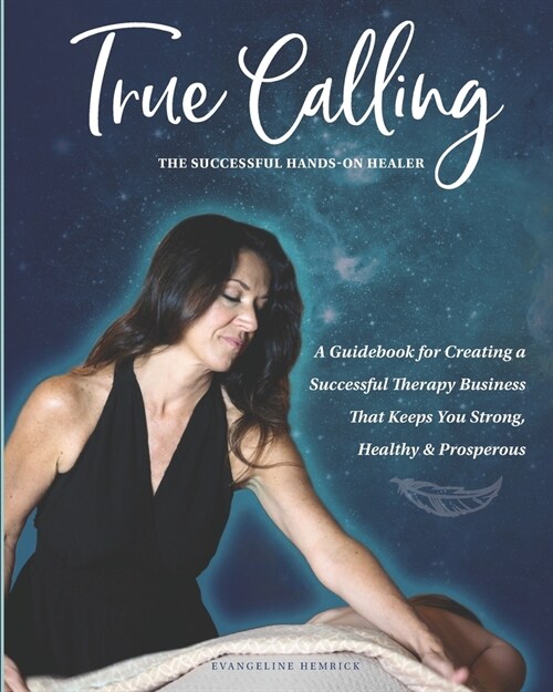 True Calling: The Successful Hands-on Healer (Paperback)