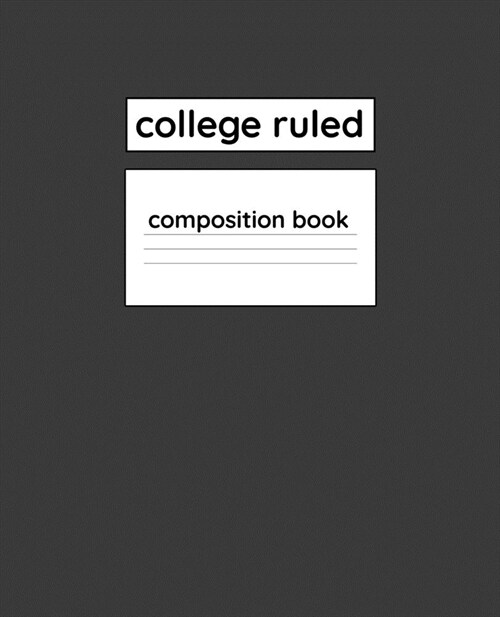 College Ruled Composition Book: 110 Page 7.5 x 9.25 Blank Lined Composition Notebook (Paperback)