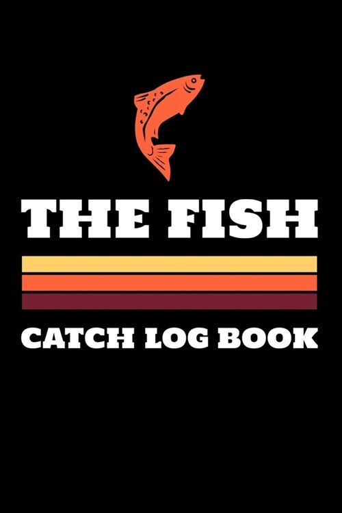 The Fish Catch Log Book: Fishing Log Notebook to record vital info on up to 800 catches (Paperback)