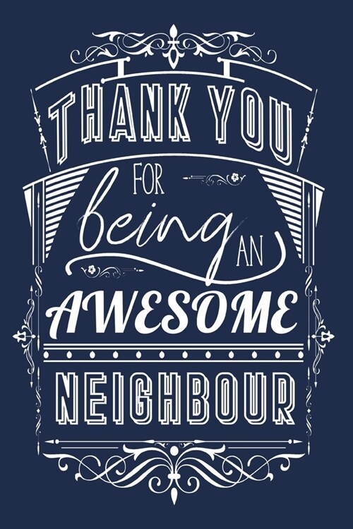 Thank You For Being An Awesome Neighbour: Lined Appreciation Notebook Journal (Paperback)