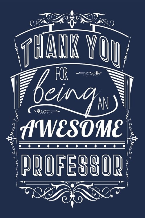 Thank You For Being An Awesome Professor: Appreciation Lined Notebook Journal (Paperback)