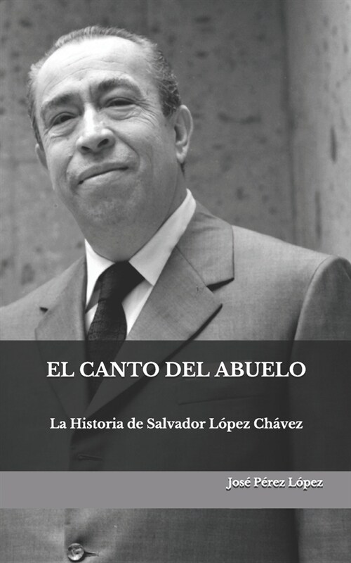 El Canto del Abuelo: La Historia de Salvador L?ez Ch?ez (Paperback)