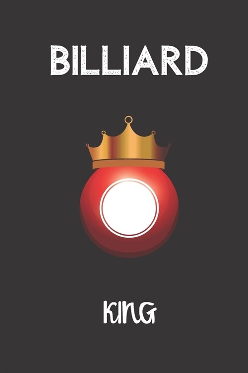 billiard king: small lined Billiards Notebook / Travel Journal to write in (6 x 9) 120 pages (Paperback)