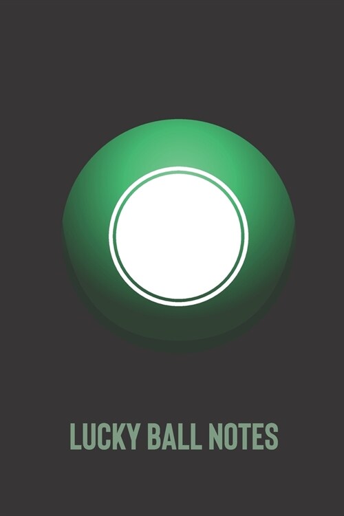 lucky ball notes: small lined Billiards Notebook / Travel Journal to write in (6 x 9) 120 pages (Paperback)