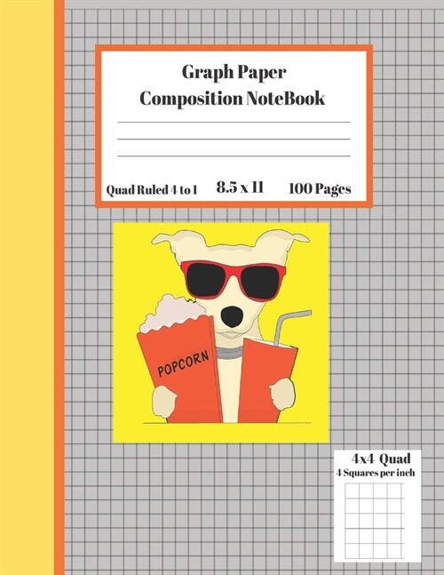 Graph Composition Notebook 4 Squares per inch 4x4 Quad Ruled 4 to 1 / 8.5 x 11 100 Sheets: Cute Funny Dog Popcorn Drink Gift Book /Grid Squared Paper (Paperback)