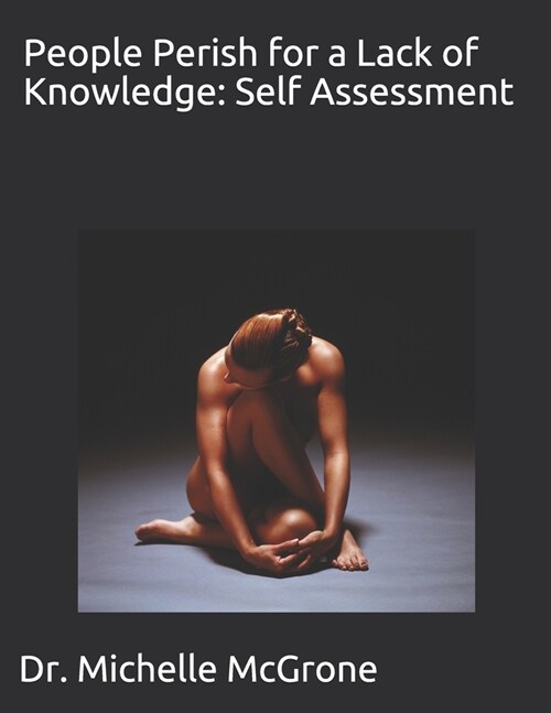 People Perish for a Lack of Knowledge: Self Assessment: Dr. (Paperback)