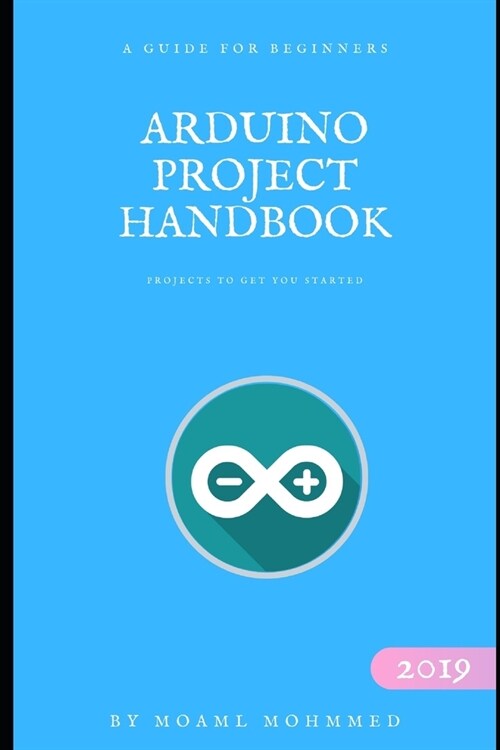 Arduino Project Handbook: For beginners - projects to Get You Started (Paperback)