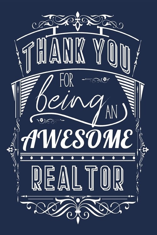 Thank You For Being An Awesome Realtor: Lined Appreciation Notebook Journal (Paperback)