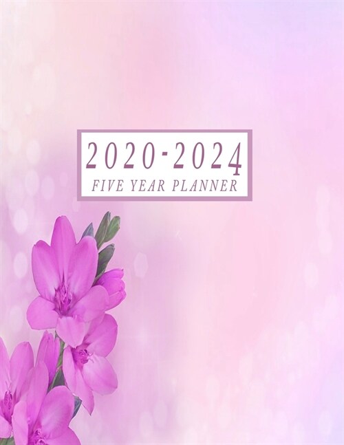 2020-2024 Five Year Planner: 2020-2024 Monthly Planner 8.5 x11 60 Months Calendar Featuring 2020-2024 Calendar Weekly Planner Monthly Schedule Orga (Paperback)