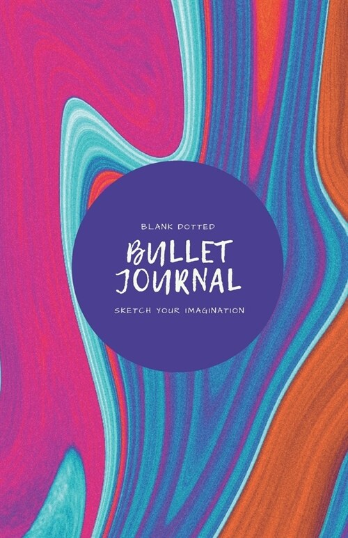 Blank Dotted Bullet Journal: Sketch Your Imagination / 5.5 x 8.5 Dotted Bullet Journal / Dot Journal / Swirl Design (Paperback)