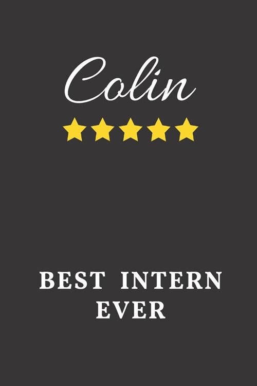 Colin Best Intern Ever: Un-dated Daily Planner Appreciation Gift for Male Intern Personalized with Name (Paperback)