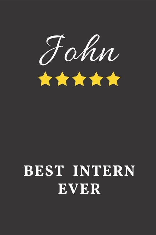 John Best Intern Ever: Un-dated Daily Planner Appreciation Gift for Male Intern Personalized with Name (Paperback)