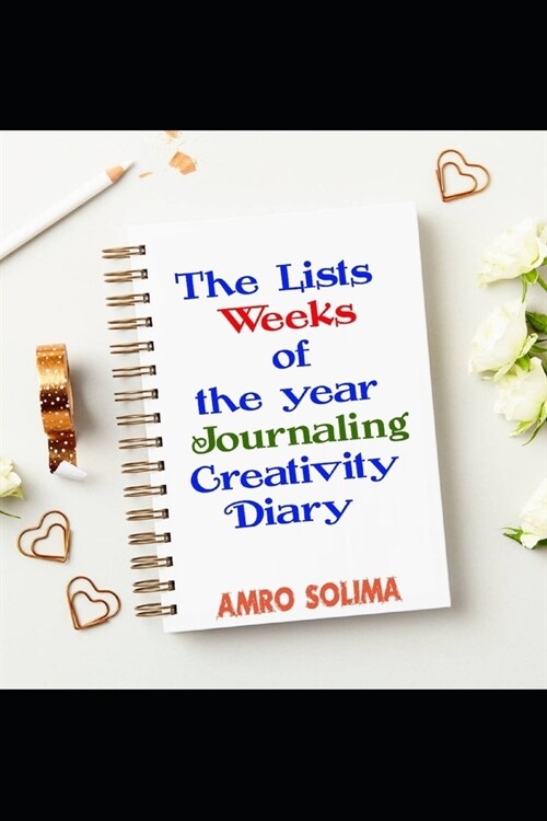 The Lists Weeks of the year: Journaling Creativity Diary (Paperback)