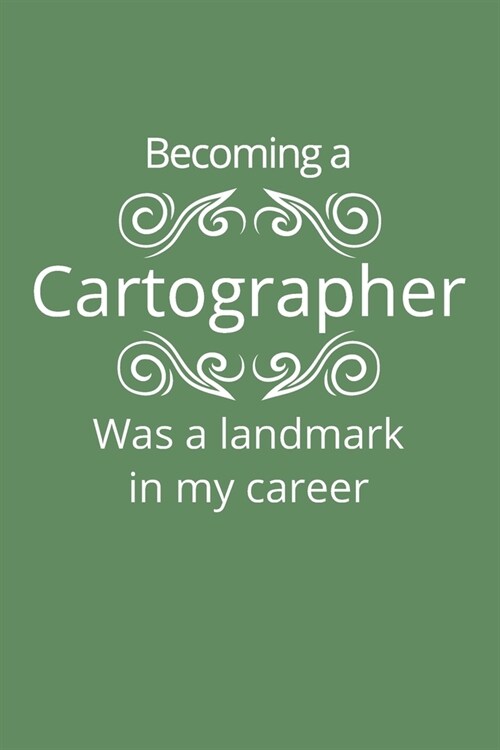 Becoming a Cartographer Was a Landmark In My Career: 6 x 9 paperback notebook with 111 college ruled cream pages - Matte finish cover (Paperback)