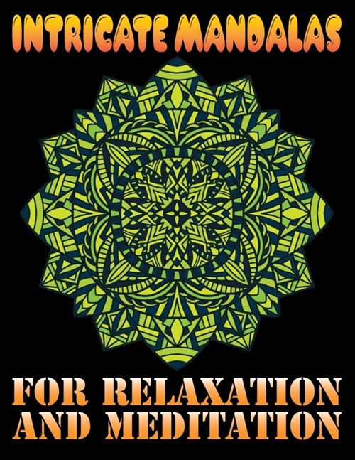 Intricate Mandalas for Relaxation and Meditation: Black background Edition 100 unique Mandala coloring book for Adult Mandala Coloring ... Coloring Pa (Paperback)