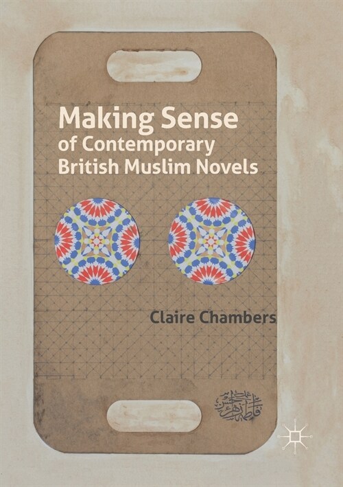 Making Sense of Contemporary British Muslim Novels (Paperback)