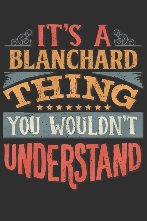 Its A Blanchard You Wouldnt Understand: Want To Create An Emotional Moment For A Blanchard Family Member ? Show The Blanchards You Care With This P (Paperback)