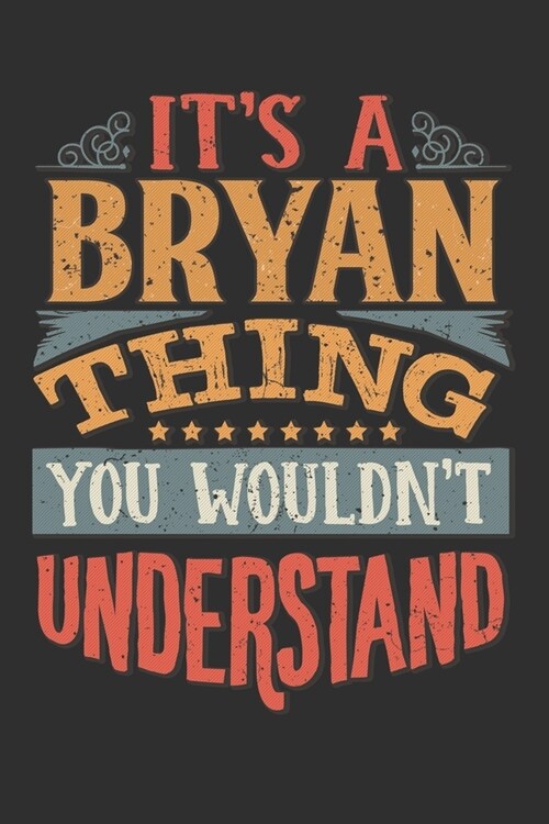 Its A Bryan You Wouldnt Understand: Want To Create An Emotional Moment For A Bryan Family Member ? Show The Bryans You Care With This Personal Cust (Paperback)