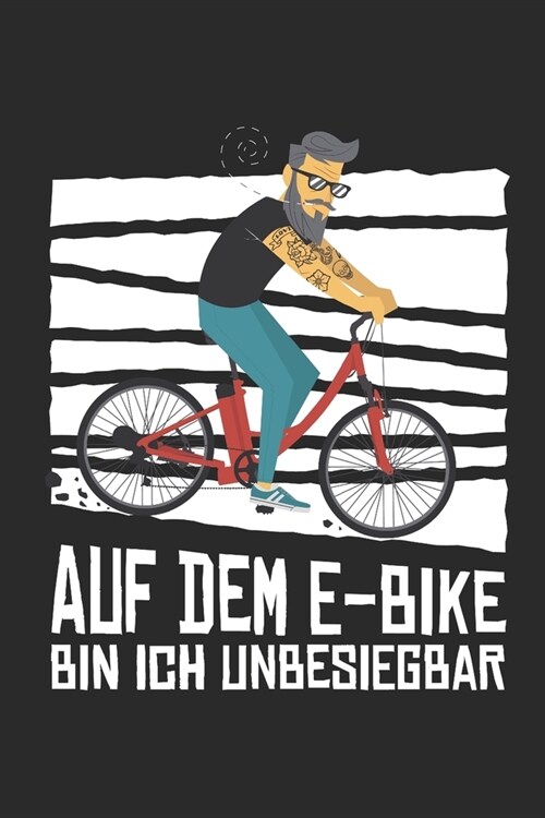 Auf dem E-Bike bin ich Unbesiegbar: Notizbuch in Gr秤e A5 Kariert auch als Tagebuch Buch f? E-Bike Liebhaber f? die n?hste Radtour (Paperback)