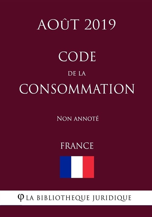 Code de la consommation (France) (Ao? 2019) Non annot? (Paperback)