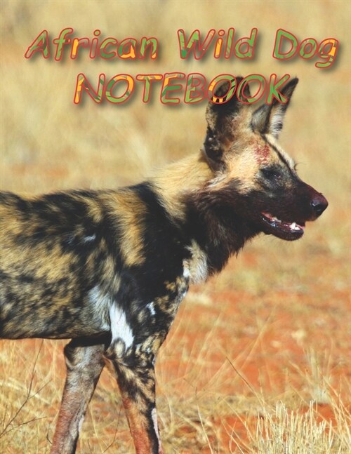 African Wild Dog NOTEBOOK: notebooks and journals 110 pages (8.5x11) (Paperback)