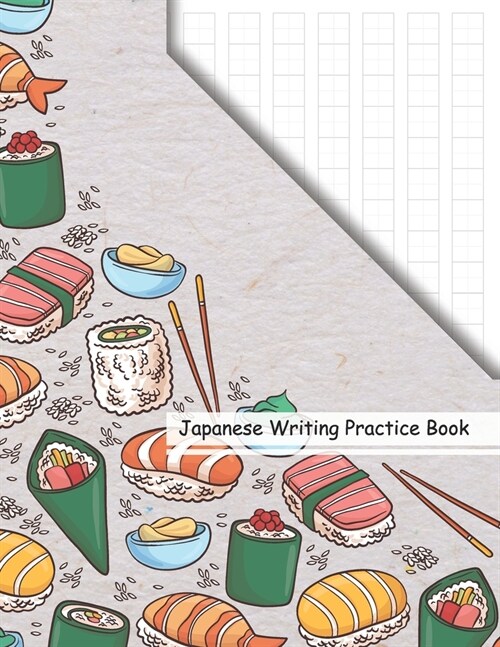 Japanese Writing Practice Book: Kawaii Sushi Anime Genkouyoushi Paper Notebook to Practise Writing Japanese Kanji Characters and Kana Scripts Workbook (Paperback)