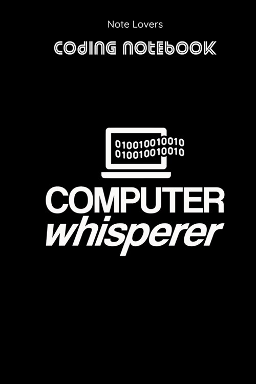 Computer Whisperer - Coding Notebook: Blank Lined Journal for Programmers - Ideal Companion for Developers & Designers - Perfect Gift for Software Eng (Paperback)
