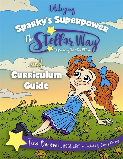 Utilizing Sparkys Superpower The Stellar Way, Discovering the Star Within and Curriculum Guide (Paperback)