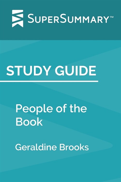 Study Guide: People of the Book by Geraldine Brooks (SuperSummary) (Paperback)