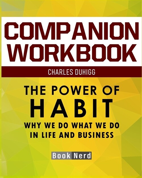 Companion Workbook: The Power of Habit (Why We Do What We Do in Life and Business) (Paperback)