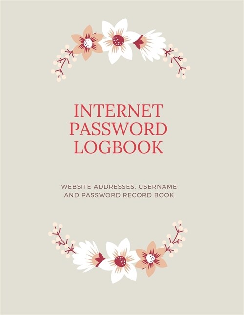 Internet Password Logbook: Website Addresses, Username and Password Record Book: Keep Track of Your Online Usernames and Passwords in this Passwo (Paperback)