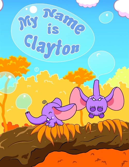 My Name is Clayton: 2 Workbooks in 1! Personalized Primary Name and Letter Tracing Workbook for Kids Learning How to Write Their First Nam (Paperback)