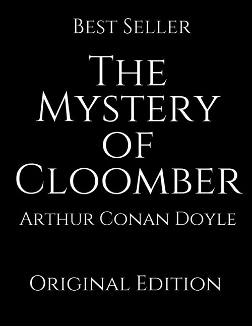 The Mystery of Cloomber: Perfect For Readers ( Annotated ) By Arthur Conan Doyle. (Paperback)