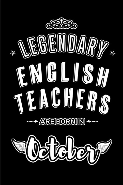 Legendary English Teachers are born in October: Blank Line Journal, Notebook or Diary is Perfect for the October Borns. Makes an Awesome Birthday Gift (Paperback)