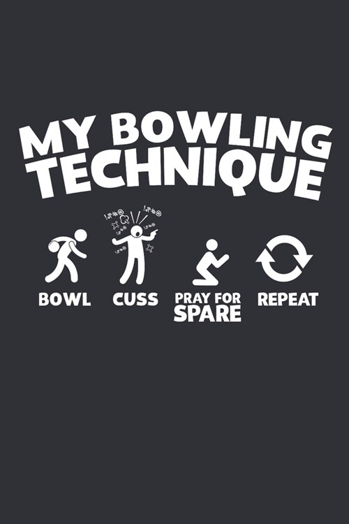 My Bowling Technique: Bowl Cuss Pray for Spare Repeat: Bowling Journal, Blank Paperback Notebook for Bowler, 150 pages, college ruled (Paperback)