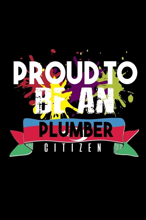 Proud to be an plumber citizen: Notebook - Journal - Diary - 110 Lined pages - 6 x 9 in - 15.24 x 22.86 cm - Doodle Book - Funny Great Gift (Paperback)