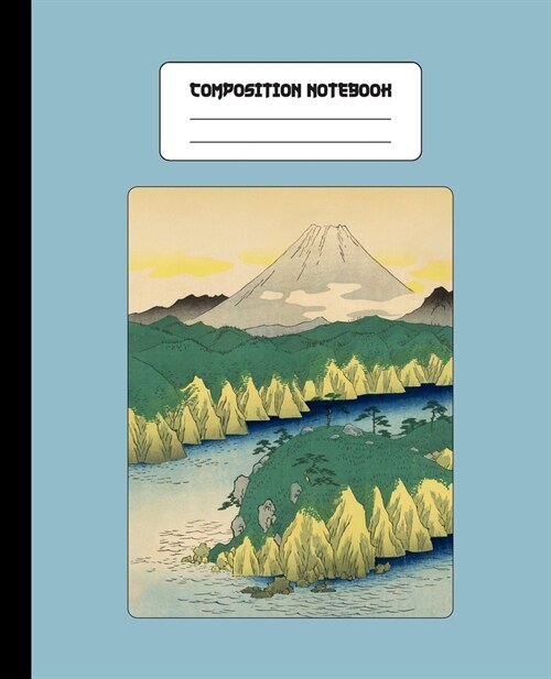 Composition Notebook: Japanese Art Cover - College Ruled Lined Blank Page Note Book - Winding River Mount Fuji Scene (Paperback)