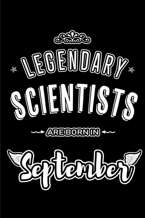 Legendary Scientists are born in September: Blank Lined Scientist Journal Notebooks Diary as Appreciation, Birthday, Welcome, Farewell, Thank You, Chr (Paperback)