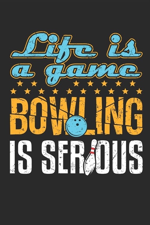 Life Is a Game Bowling Is Serious: Bowling Journal, Blank Paperback Notebook for Bowler, 150 pages, college ruled (Paperback)
