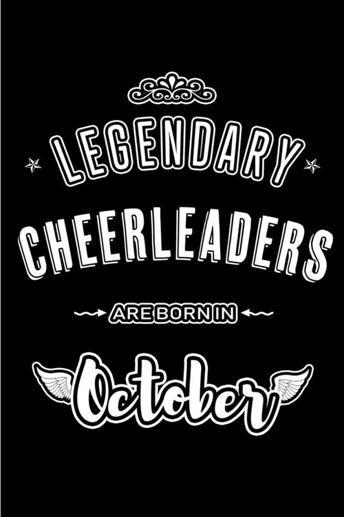 Legendary Cheerleaders are born in October: Blank Line Journal, Notebook or Diary is Perfect for the October Borns. Makes an Awesome Birthday Gift and (Paperback)