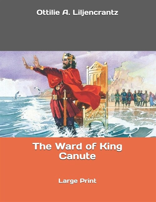 The Ward of King Canute: Large Print (Paperback)