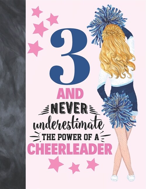 3 And Never Underestimate The Power Of A Cheerleader: Cheerleading Gift For Girls Age 3 Years Old - Art Sketchbook Sketchpad Activity Book For Kids To (Paperback)