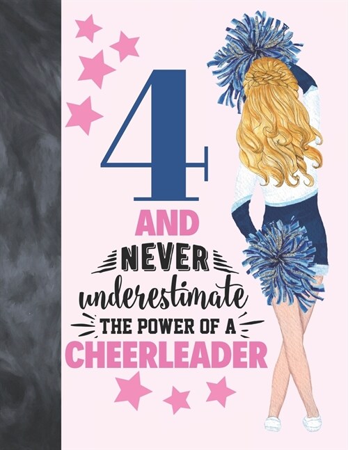 4 And Never Underestimate The Power Of A Cheerleader: Cheerleading Gift For Girls Age 4 Years Old - Art Sketchbook Sketchpad Activity Book For Kids To (Paperback)