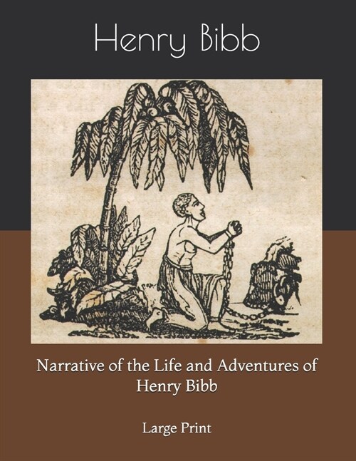 Narrative of the Life and Adventures of Henry Bibb: Large Print (Paperback)