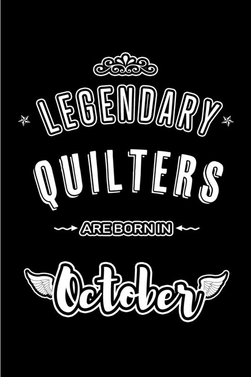 Legendary Quilters are born in October: Blank Line Journal, Notebook or Diary is Perfect for the October Borns. Makes an Awesome Birthday Gift and an (Paperback)